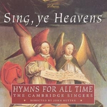 Sing ye Heavens - Hyms for all Time The Cambridge Singers