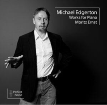 Moritz Ernst - Michael Edgerton: Works for Piano - CD
