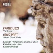 Franz Liszt: Via Crucis/Arvo PÃ¤rt: Sacred Choral Works