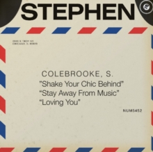 Stephen Colebrooke - Shake Your Chic Behind b/w Stay Away From Music 7