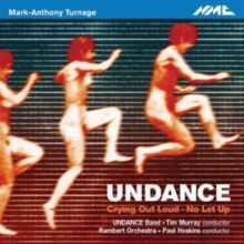 Mark-Anthony Turnage: Undance/Crying Out Loud/No Let Up