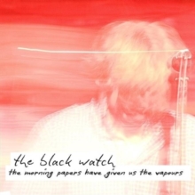 BLACK WATCH - MORNING PAPERS HAVE GIVEN US THE VAPOURS - Vinyl Record image 1